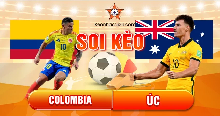 Soi kèo châu Á, tài xỉu, châu Âu Colombia vs Úc 08h00 ngày 19/11