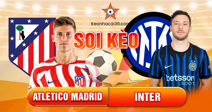 Soi kèo châu Á, Tài Xỉu, châu Âu Atletico Madrid vs Inter 03h00 27/11/2025