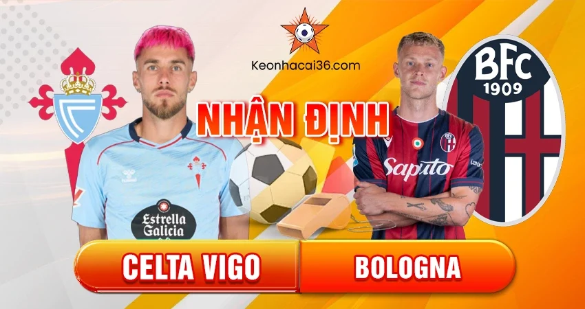 Nhận định bóng đá Celta Vigo vs Bologna, 03h00 ngày 12/12