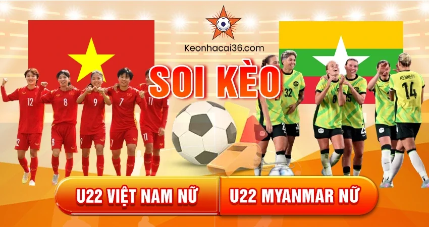 Soi kèo Châu Á, Tài Xỉu, Châu Âu Việt Nam Nữ vs Myanmar Nữ 16h 11/12/2025