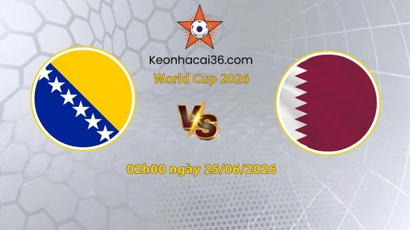 Soi kèo Bosnia vs Qatar, 2h00 ngày 25/06: Phần thưởng xứng đáng